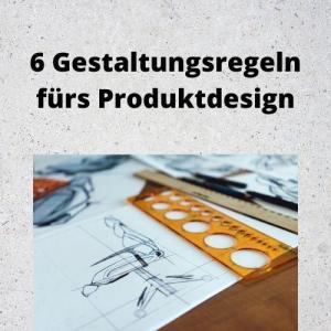 6 Gestaltungsregeln fürs Produktdesign