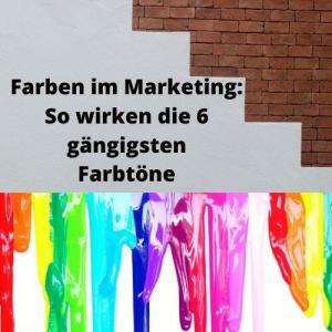 Farben im Marketing So wirken die 6 gängigsten Farbtöne