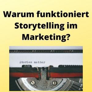 Warum funktioniert Storytelling im Marketing