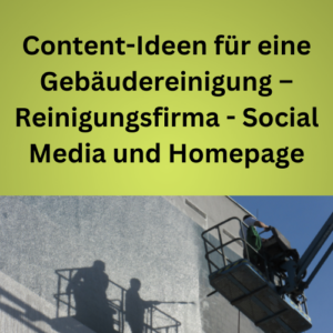 Content-Ideen für eine Gebäudereinigung – Reinigungsfirma - Social Media und Homepage
