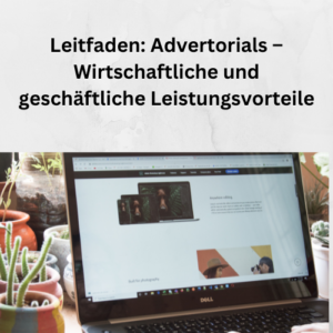 Leitfaden Advertorials – Wirtschaftliche und geschäftliche Leistungsvorteile