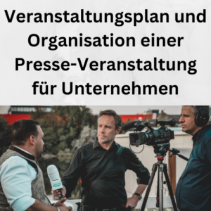 Veranstaltungsplan und Organisation einer Presse-Veranstaltung für Unternehmen