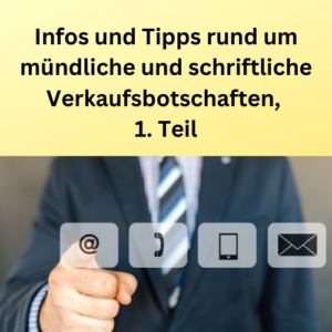 Infos und Tipps rund um mündliche und schriftliche Verkaufsbotschaften, 1. Teil