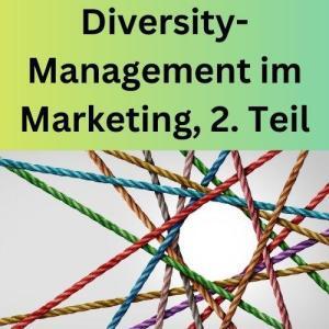 Diversity-Management im Marketing, 2. Teil